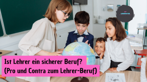 Read more about the article Ist Lehrer ein sicherer Beruf? (Pro und Contra zum Lehrer-Beruf)