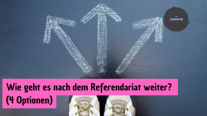 Read more about the article Wie geht es nach dem Referendariat weiter? (4 Optionen)